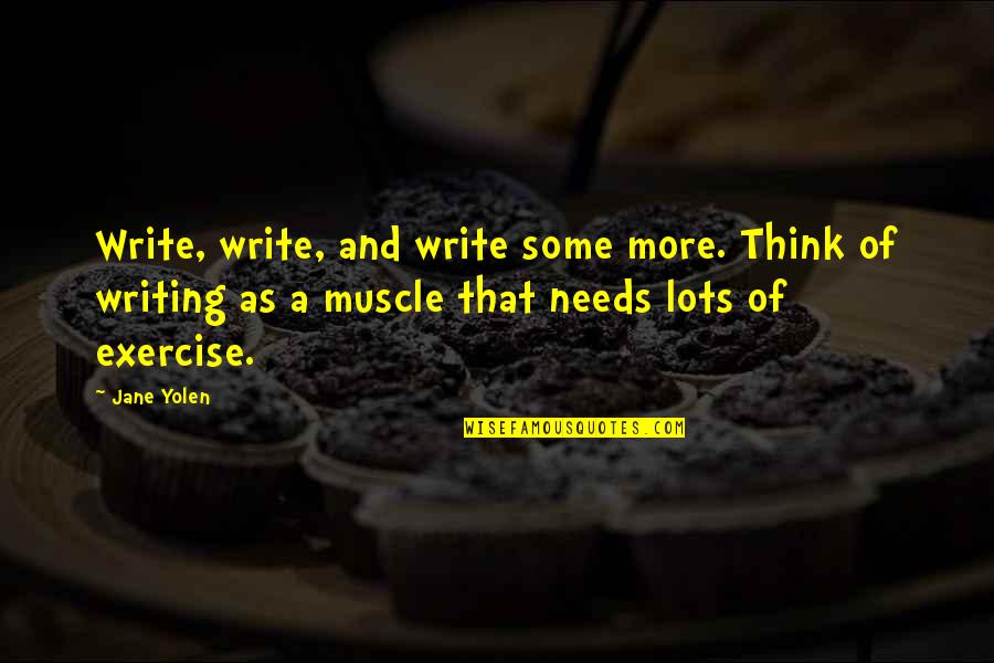 Kumertau Quotes By Jane Yolen: Write, write, and write some more. Think of Kumertau Quotes By Jane Yolen: Write, write, and write some more. Think of