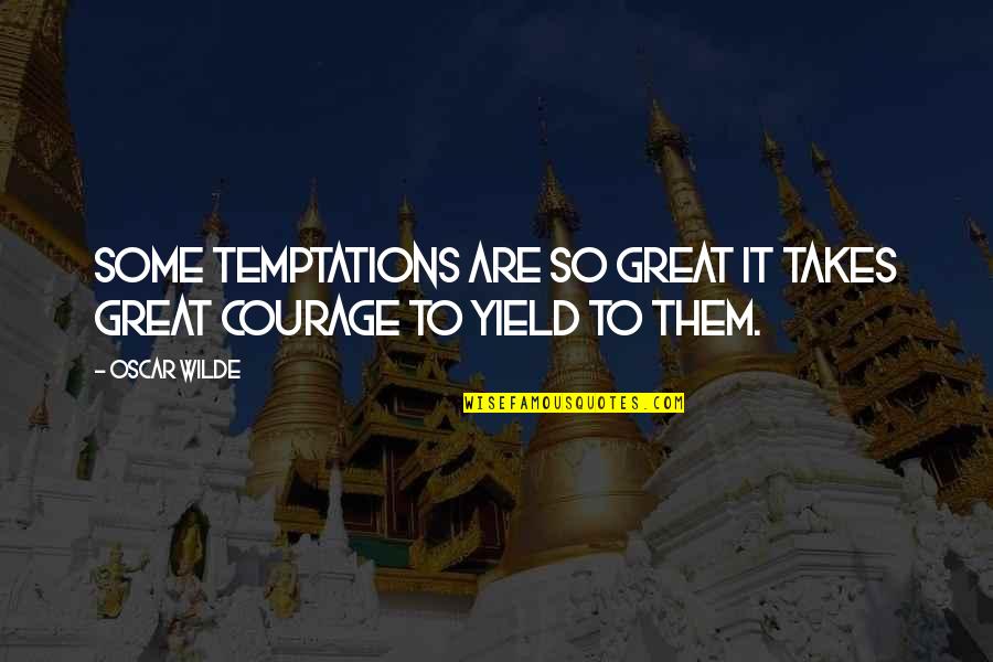Kumfy Koatz Quotes By Oscar Wilde: Some temptations are so great it takes great