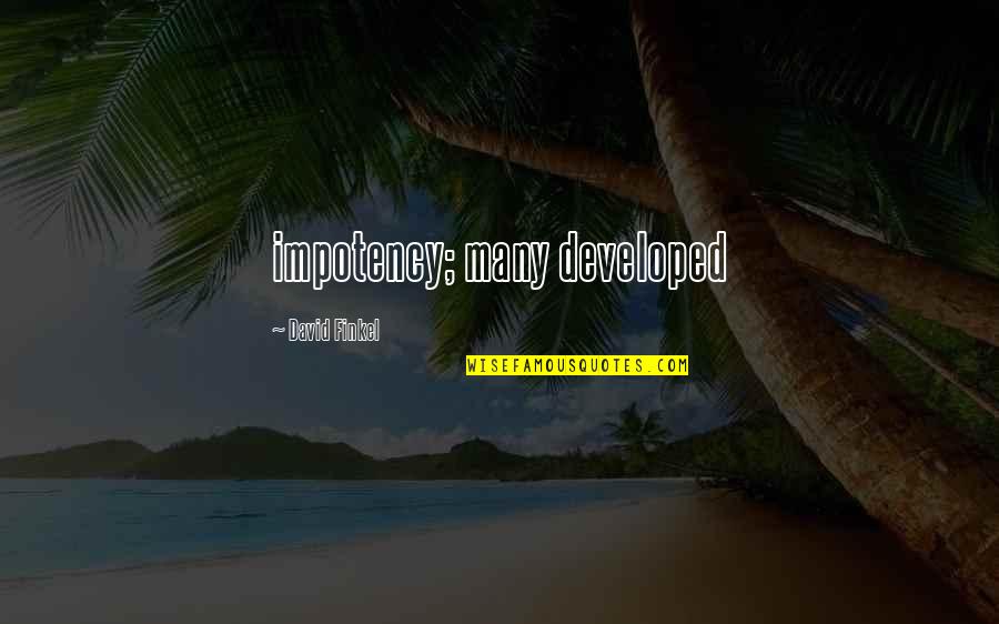 Kumie Chun Quotes By David Finkel: impotency; many developed Kumie Chun Quotes By David Finkel: impotency; many developed