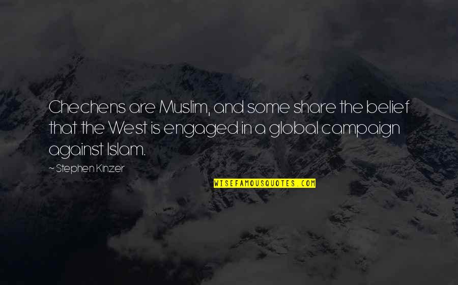 Kumie Chun Quotes By Stephen Kinzer: Chechens are Muslim, and some share the belief