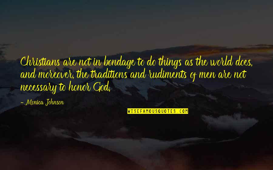 Kumintang Quotes By Monica Johnson: Christians are not in bondage to do things Kumintang Quotes By Monica Johnson: Christians are not in bondage to do things