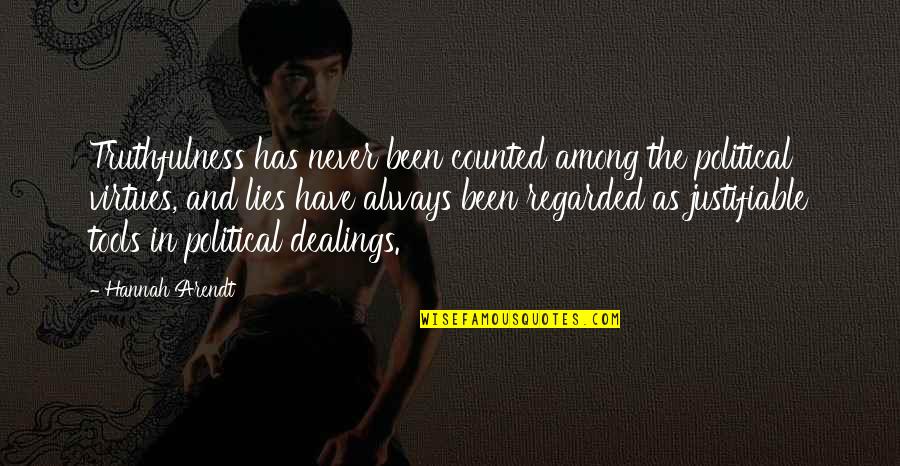 Kumiyama Godzilla Quotes By Hannah Arendt: Truthfulness has never been counted among the political