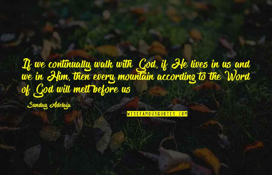 Kumki Images With Quotes By Sunday Adelaja: If we continually walk with God, if He