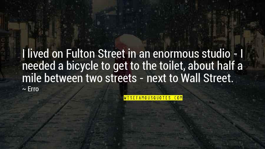Kumlin And Fromm Quotes By Erro: I lived on Fulton Street in an enormous Kumlin And Fromm Quotes By Erro: I lived on Fulton Street in an enormous