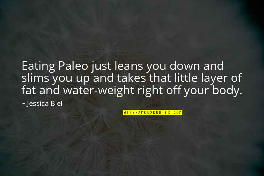 Kumlin And Fromm Quotes By Jessica Biel: Eating Paleo just leans you down and slims