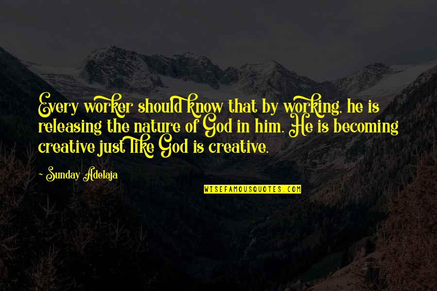 Kumlinge Quotes By Sunday Adelaja: Every worker should know that by working, he Kumlinge Quotes By Sunday Adelaja: Every worker should know that by working, he