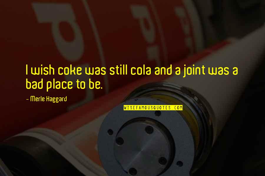 Kummerspeck Quotes By Merle Haggard: I wish coke was still cola and a