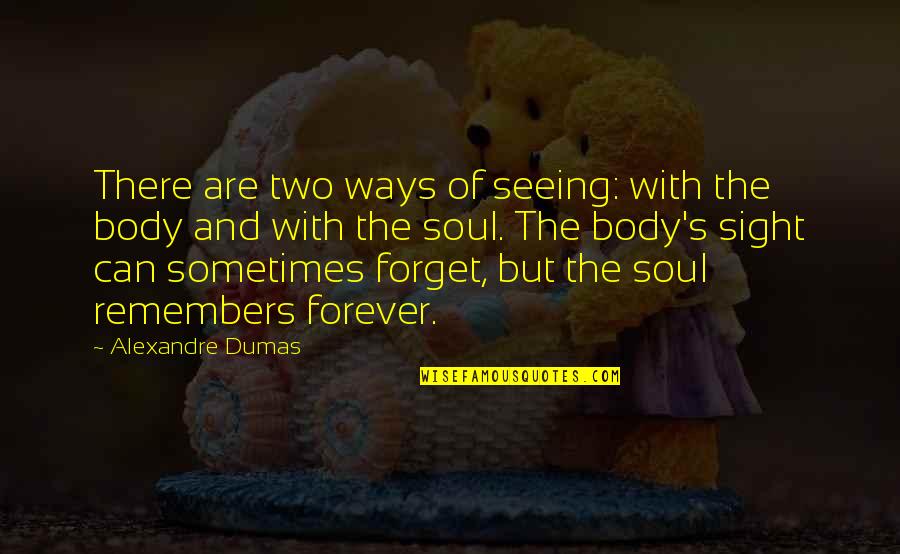 Kummin Mald Quotes By Alexandre Dumas: There are two ways of seeing: with the