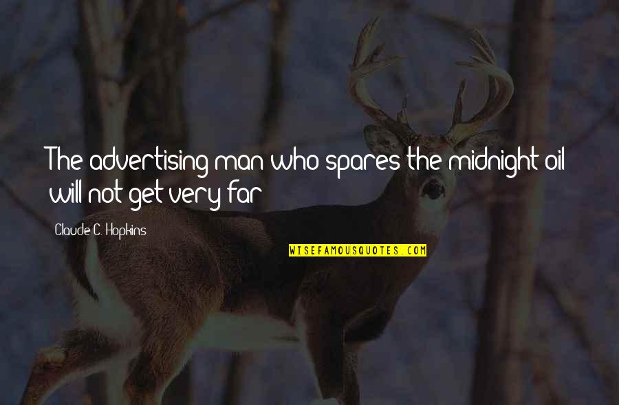 Kummin Mald Quotes By Claude C. Hopkins: The advertising man who spares the midnight oil