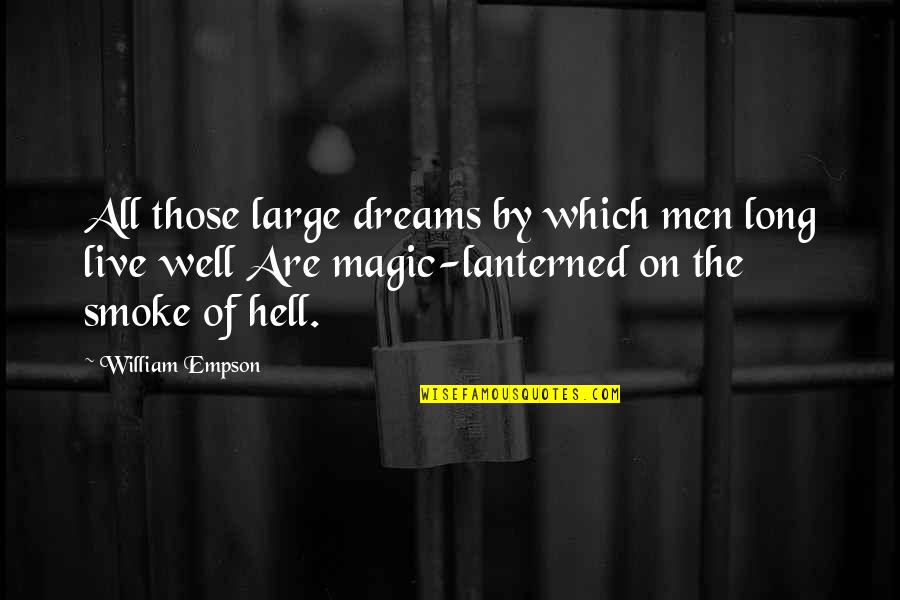 Kumpf Motors Quotes By William Empson: All those large dreams by which men long