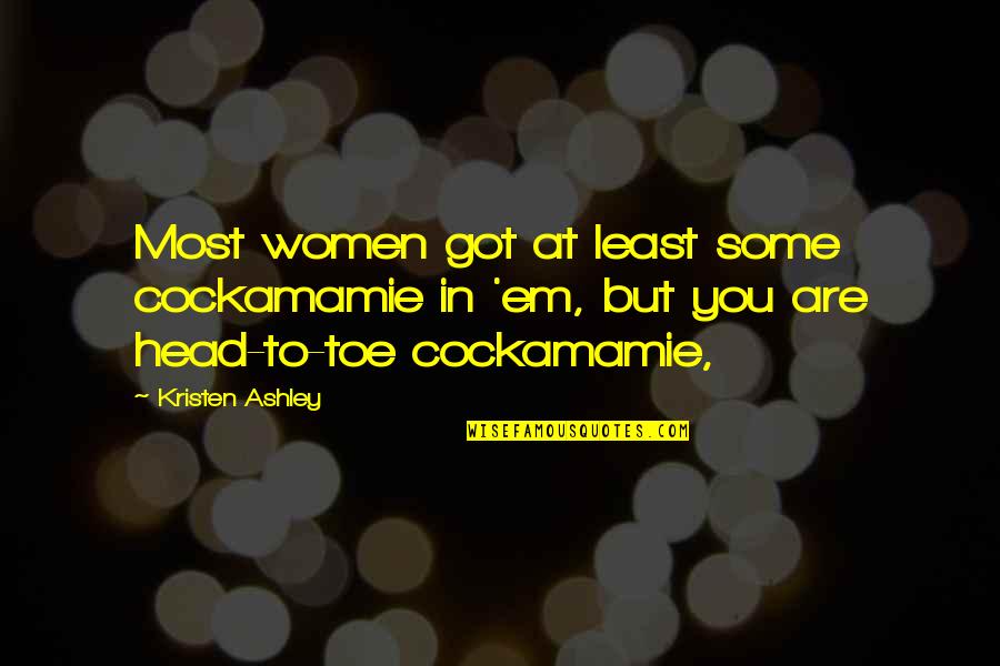 Kumpulan Id Line Quotes By Kristen Ashley: Most women got at least some cockamamie in