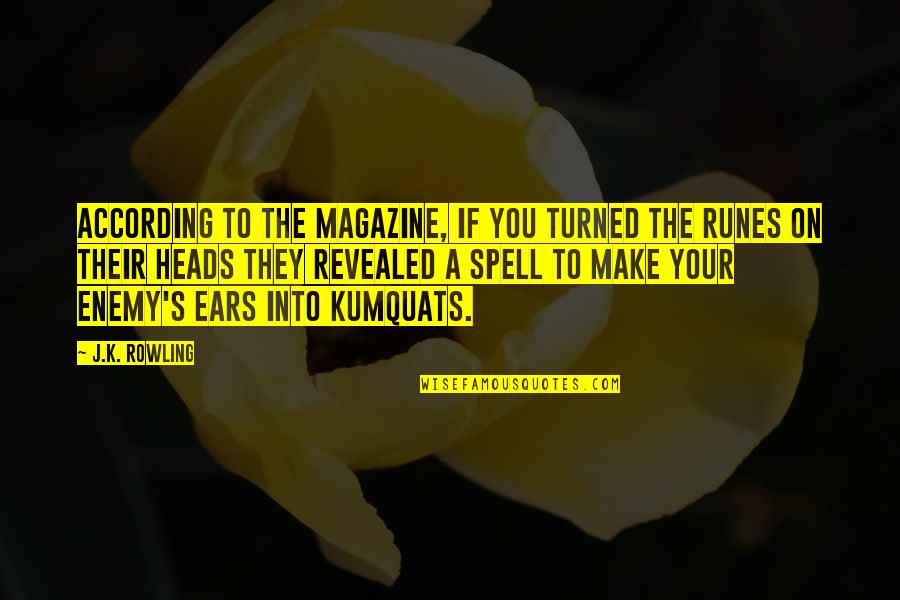 Kumquat Quotes By J.K. Rowling: According to the magazine, if you turned the