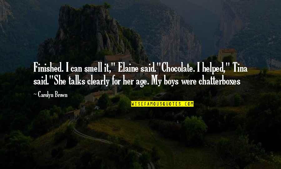 Kumral Quotes By Carolyn Brown: Finished. I can smell it," Elaine said."Chocolate. I Kumral Quotes By Carolyn Brown: Finished. I can smell it," Elaine said."Chocolate. I