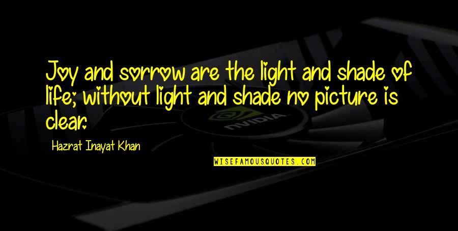 Kumrec Quotes By Hazrat Inayat Khan: Joy and sorrow are the light and shade