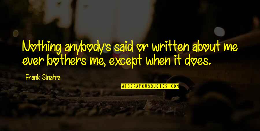 Kumsal Izle Quotes By Frank Sinatra: Nothing anybody's said or written about me ever