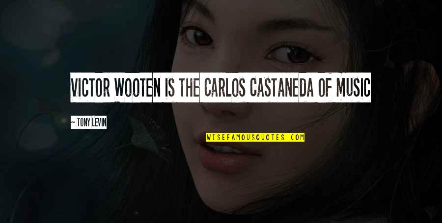 Kumson Quotes By Tony Levin: Victor Wooten is the Carlos Castaneda of music Kumson Quotes By Tony Levin: Victor Wooten is the Carlos Castaneda of music