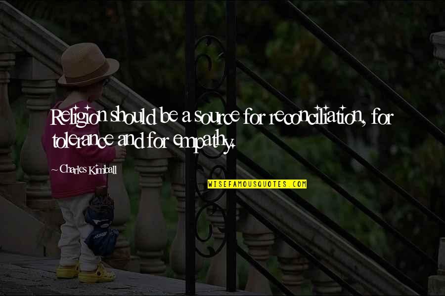 Kumu Kahua Quotes By Charles Kimball: Religion should be a source for reconciliation, for