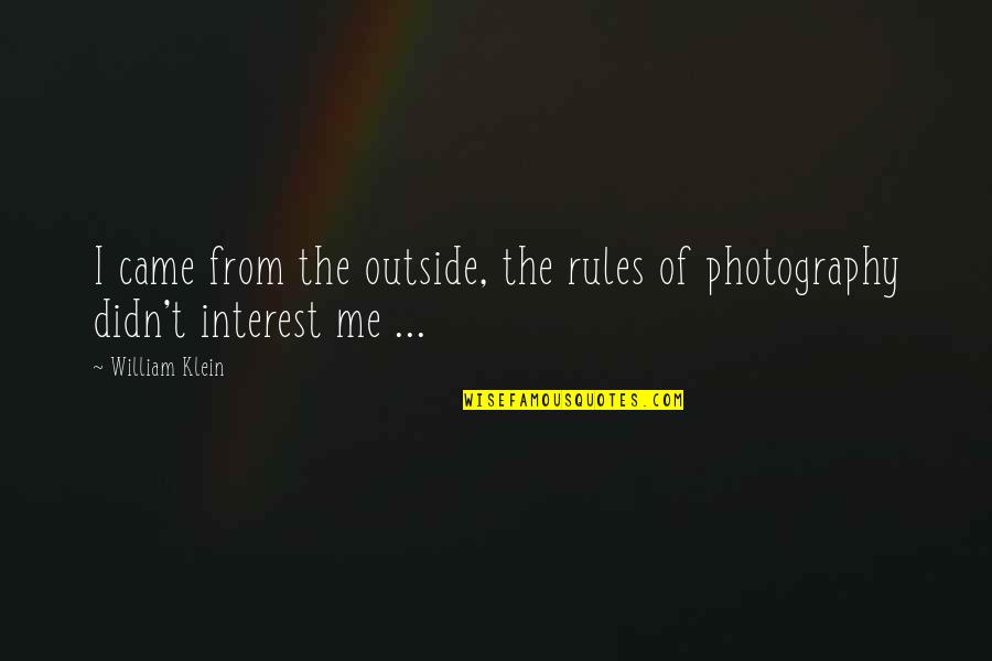 Kumudam Quotes By William Klein: I came from the outside, the rules of