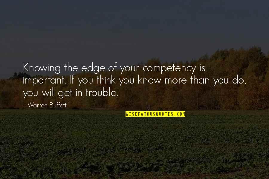 Kunal Basu Quotes By Warren Buffett: Knowing the edge of your competency is important.