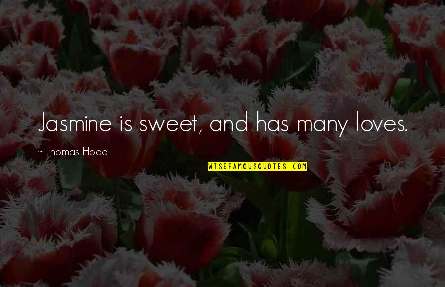 Kunal Kapoor Quotes By Thomas Hood: Jasmine is sweet, and has many loves. Kunal Kapoor Quotes By Thomas Hood: Jasmine is sweet, and has many loves.