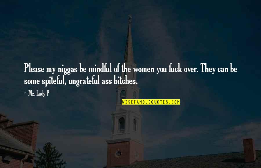 Kunchok Dorjee Quotes By Mz. Lady P: Please my niggas be mindful of the women