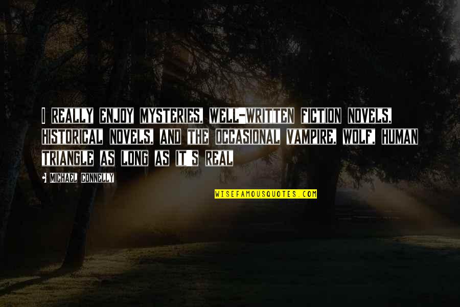 Kuncluv Quotes By Michael Connelly: I really enjoy mysteries, well-written fiction novels, historical