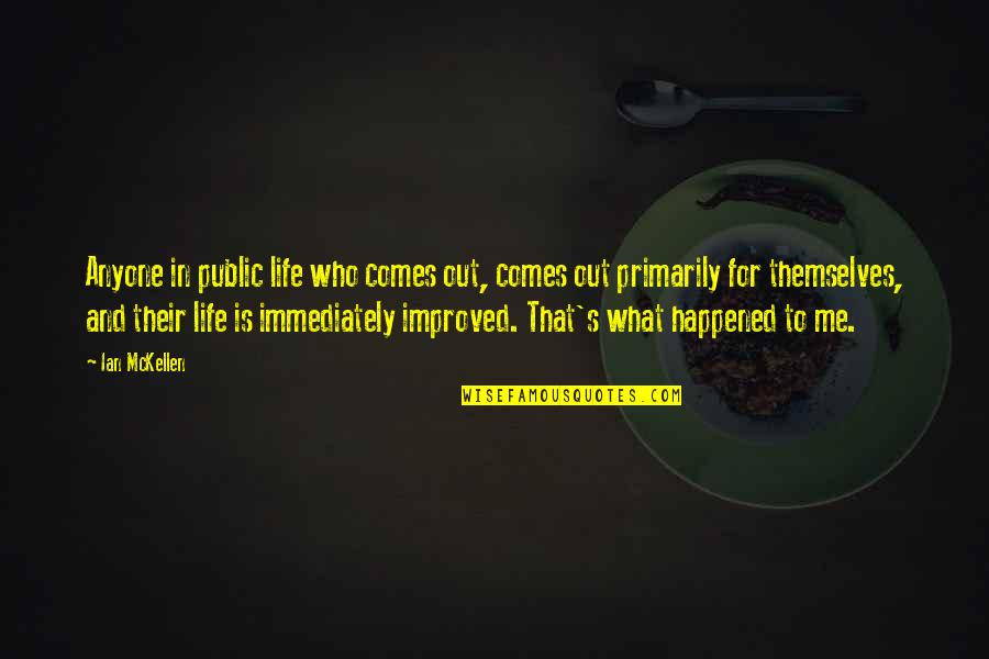 Kundschafterlied Quotes By Ian McKellen: Anyone in public life who comes out, comes Kundschafterlied Quotes By Ian McKellen: Anyone in public life who comes out, comes