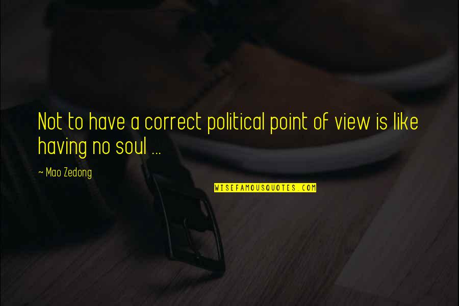 Kunena Quotes By Mao Zedong: Not to have a correct political point of