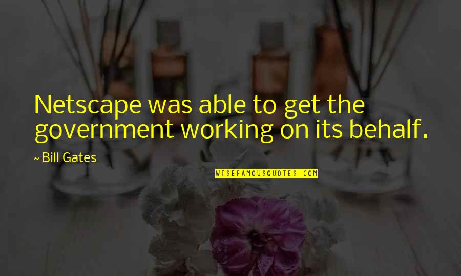 Kunfu Panda 3 Quotes By Bill Gates: Netscape was able to get the government working