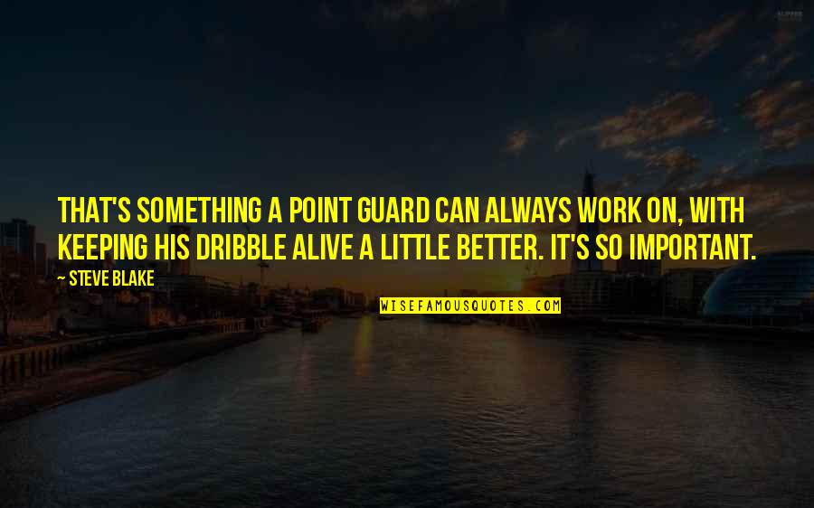 Kung Ako Ikaw Quotes By Steve Blake: That's something a point guard can always work