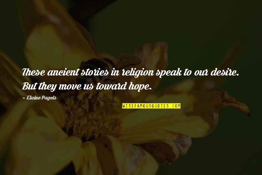 Kung Ano Ang Puno Siya Ang Bunga Quotes By Elaine Pagels: These ancient stories in religion speak to our Kung Ano Ang Puno Siya Ang Bunga Quotes By Elaine Pagels: These ancient stories in religion speak to our