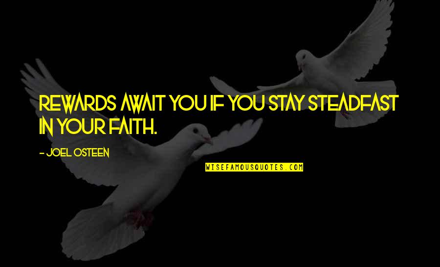 Kung Ano Ang Puno Siya Ang Bunga Quotes By Joel Osteen: Rewards await you if you stay steadfast in Kung Ano Ang Puno Siya Ang Bunga Quotes By Joel Osteen: Rewards await you if you stay steadfast in