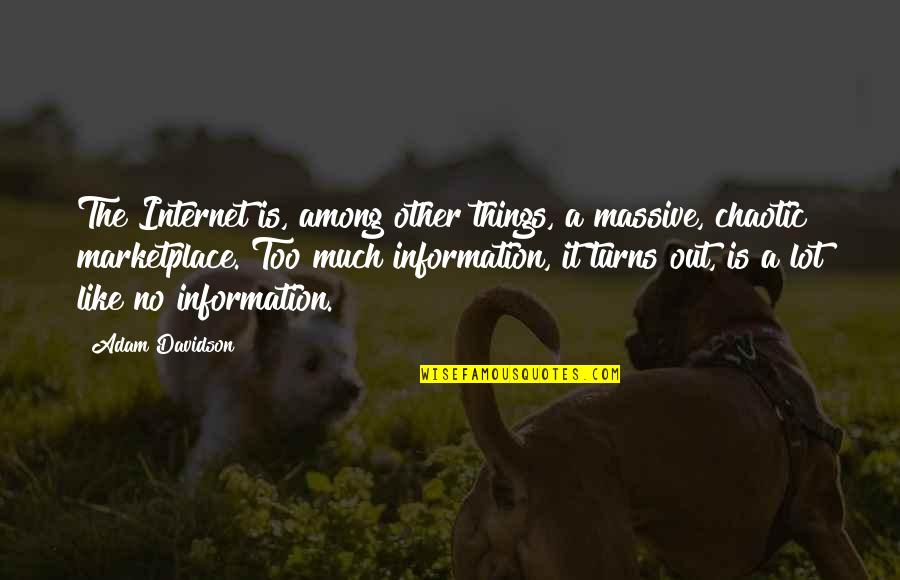 Kung Ayaw Mo Maniwala Quotes By Adam Davidson: The Internet is, among other things, a massive,