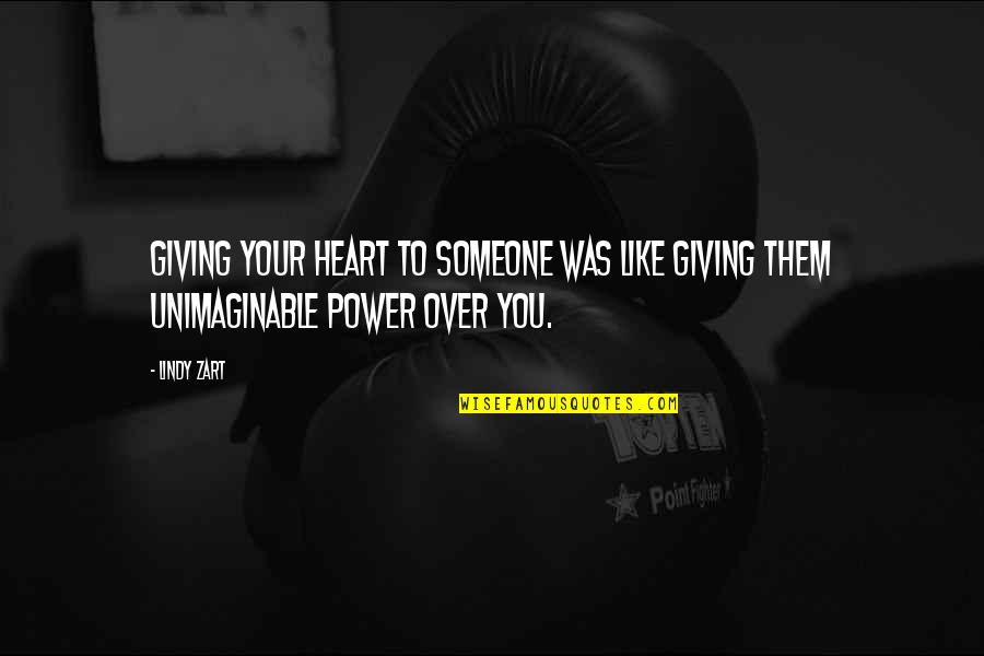Kung Ayaw Mo Sa Akin Quotes By Lindy Zart: Giving your heart to someone was like giving