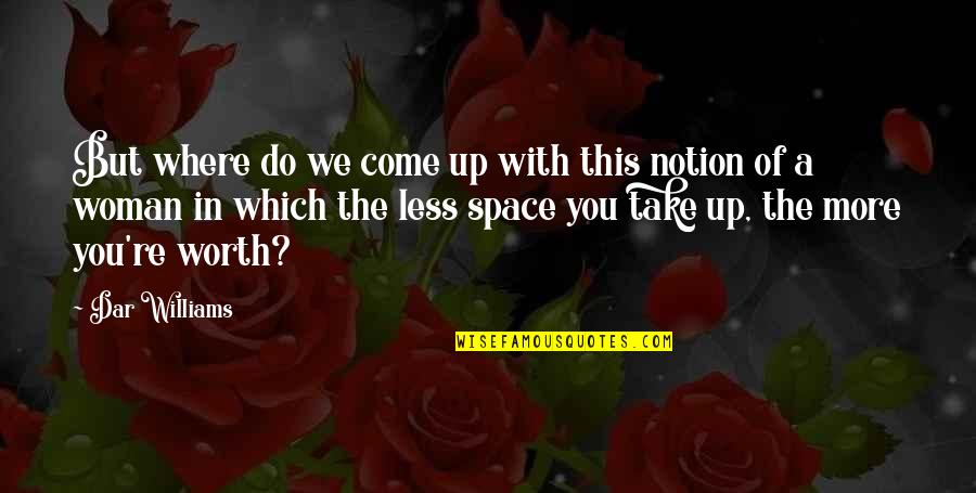 Kung Ayaw Mo Sakin Quotes By Dar Williams: But where do we come up with this Kung Ayaw Mo Sakin Quotes By Dar Williams: But where do we come up with this