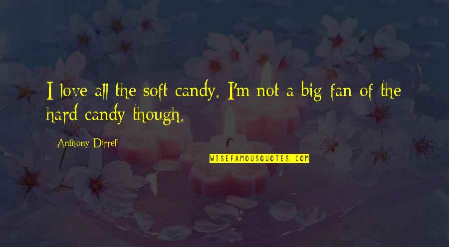 Kung Fu Hustle Funny Quotes By Anthony Dirrell: I love all the soft candy. I'm not