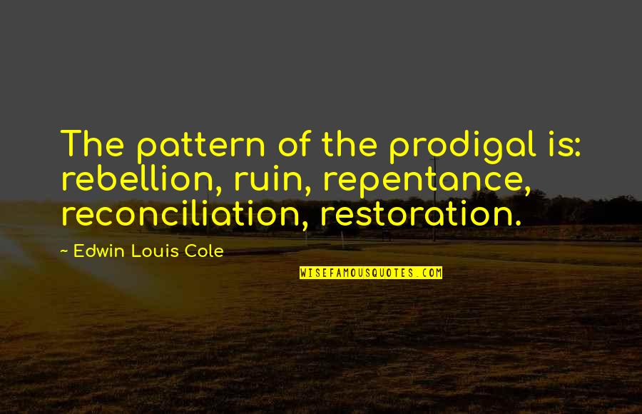 Kung Fu Panda Food Quotes By Edwin Louis Cole: The pattern of the prodigal is: rebellion, ruin,