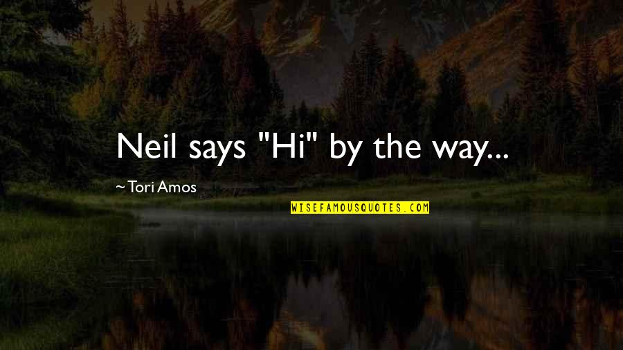 Kung Fu Panda Leadership Quotes By Tori Amos: Neil says "Hi" by the way...