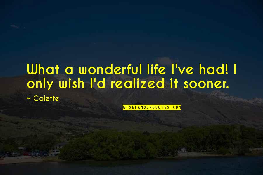Kung Fu Quotes Quotes By Colette: What a wonderful life I've had! I only