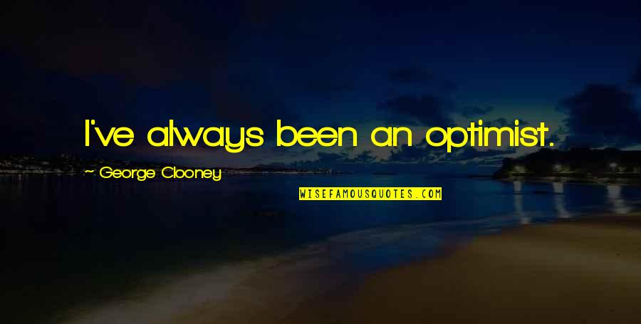 Kung Pow Master Pain Quotes By George Clooney: I've always been an optimist.