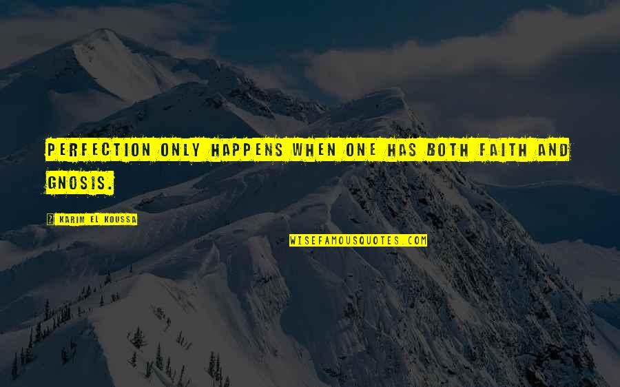 Kung Pow Master Pain Quotes By Karim El Koussa: Perfection only happens when one has both faith Kung Pow Master Pain Quotes By Karim El Koussa: Perfection only happens when one has both faith