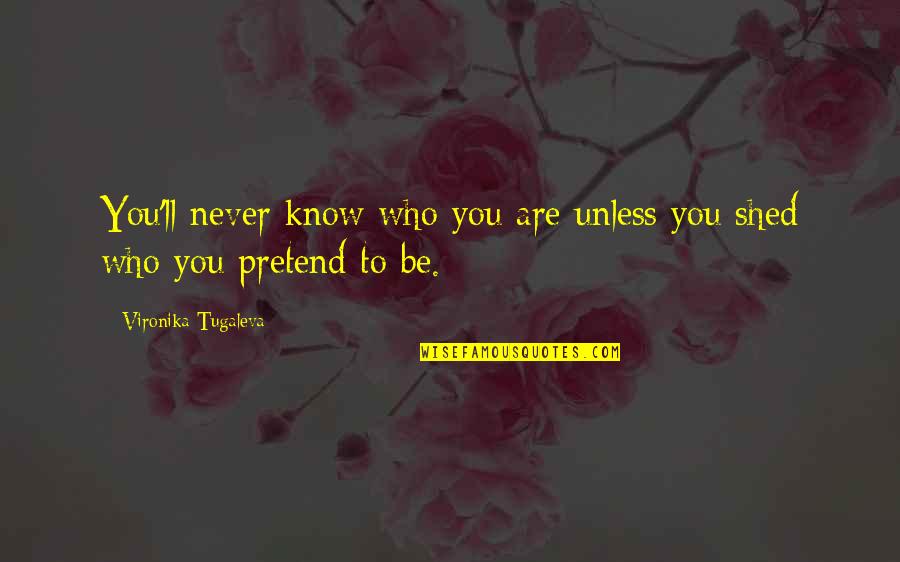 Kuniaki Kuroki Quotes By Vironika Tugaleva: You'll never know who you are unless you