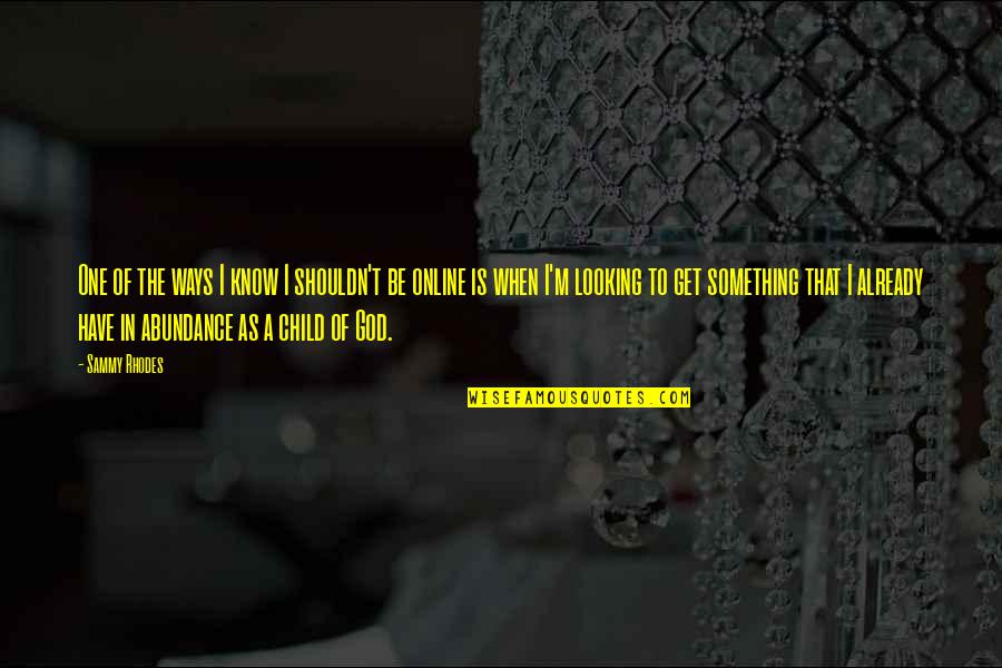 Kunichika Ghosts Quotes By Sammy Rhodes: One of the ways I know I shouldn't Kunichika Ghosts Quotes By Sammy Rhodes: One of the ways I know I shouldn't