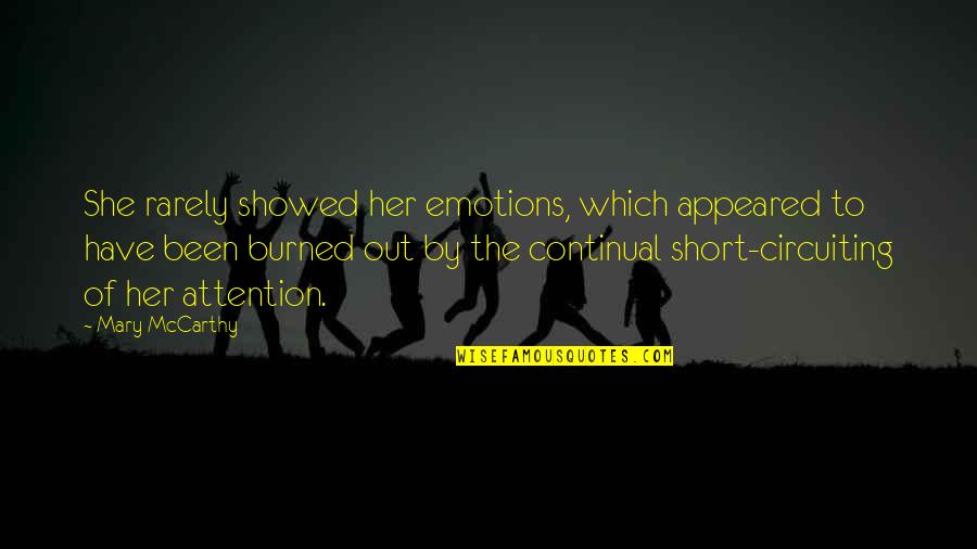 Kunie Tayo Quotes By Mary McCarthy: She rarely showed her emotions, which appeared to Kunie Tayo Quotes By Mary McCarthy: She rarely showed her emotions, which appeared to