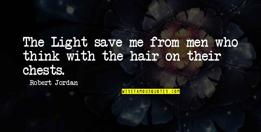 Kunigaisciu Quotes By Robert Jordan: The Light save me from men who think