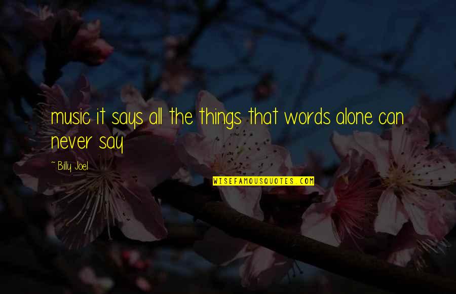 Kunigal Which District Quotes By Billy Joel: music it says all the things that words