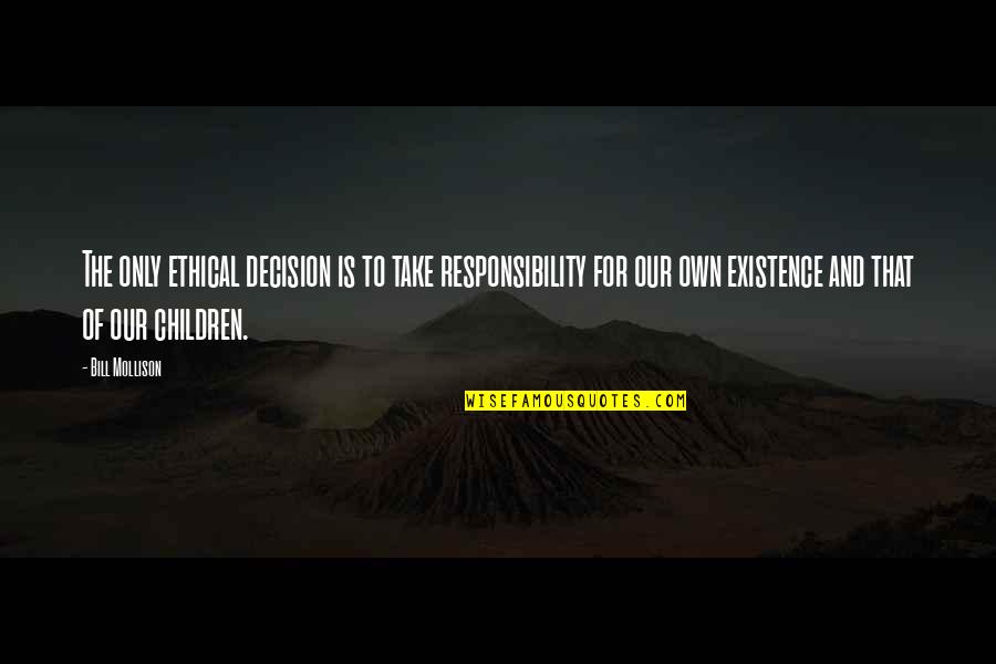 Kunigiskiai Quotes By Bill Mollison: The only ethical decision is to take responsibility