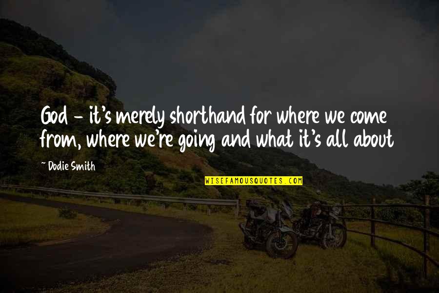 Kunigunde Of Austria Quotes By Dodie Smith: God - it's merely shorthand for where we