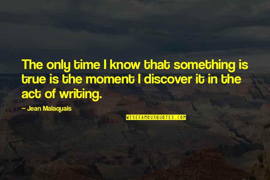 Kunigunde Of Austria Quotes By Jean Malaquais: The only time I know that something is