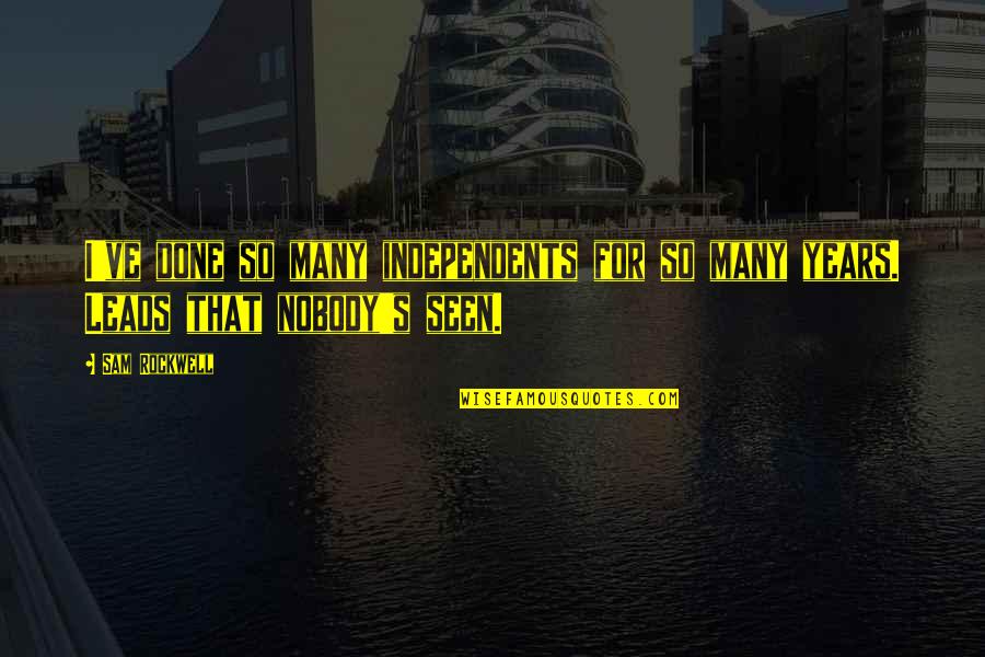 Kunihiko Hashimoto Quotes By Sam Rockwell: I've done so many independents for so many